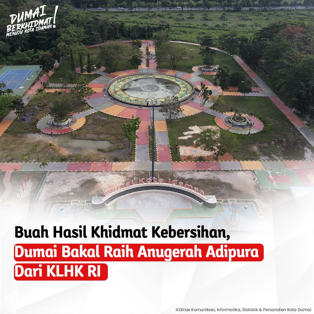 Buah Hasil Khidmat Kebersihan, Dumai Bakal Raih Anugerah Adipura Dari KLHK RI