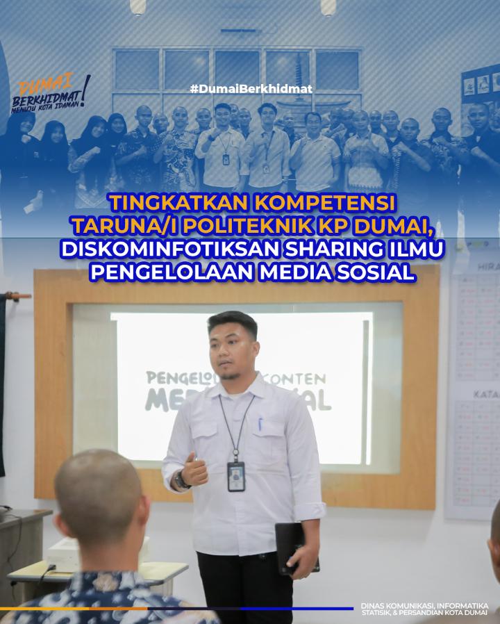 Tingkatkan Kompetensi Taruna/i Politeknik KP Dumai, Diskominfotiksan Sharing Ilmu Pengelolaan Media Sosial