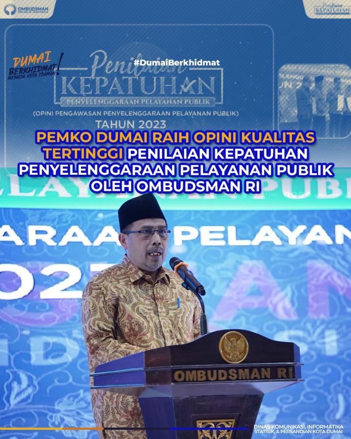 Pemko Dumai Raih Opini Kualitas Tertinggi Penilaian Kepatuhan Penyelenggaraan Pelayanan Publik oleh Ombudsman RI