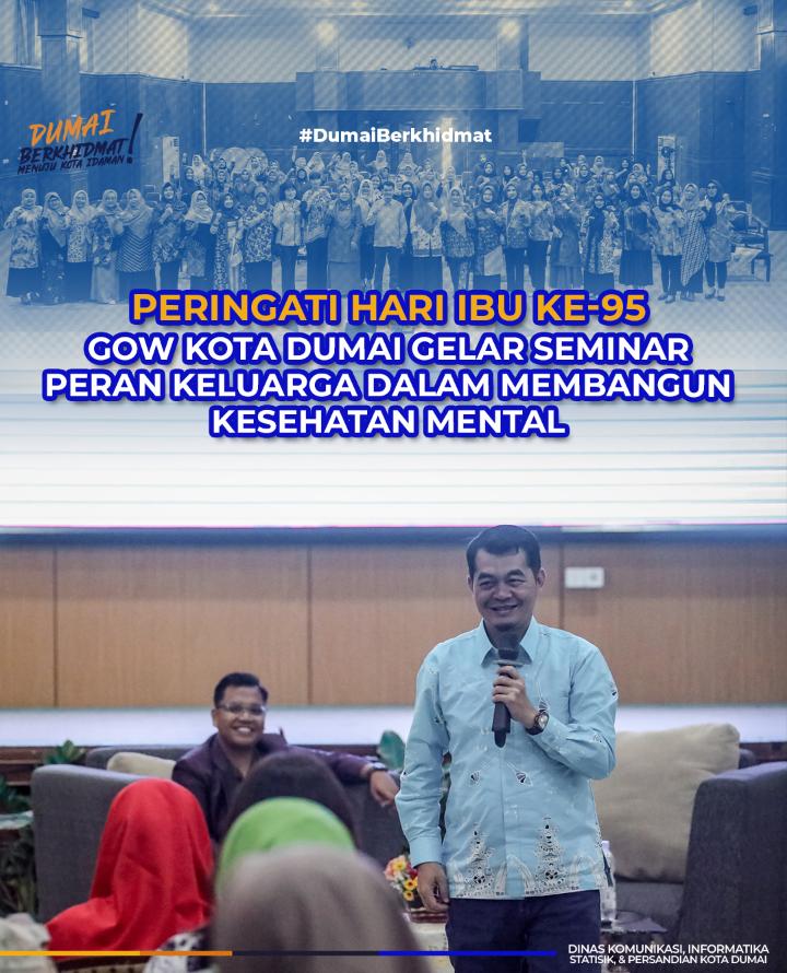 Peringati Hari Ibu Ke-95, GOW Kota Dumai Gelar Seminar : "Peran keluarga dalam membangun kesehatan mental".