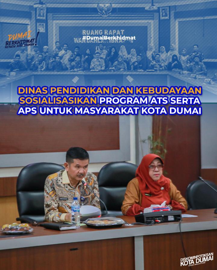Pemko Dumai Melalui Dinas Pendidikan Dan Kebudayaan Sosialisasikan Program ATS Serta APS Untuk Masyarakat Kota Dumai 