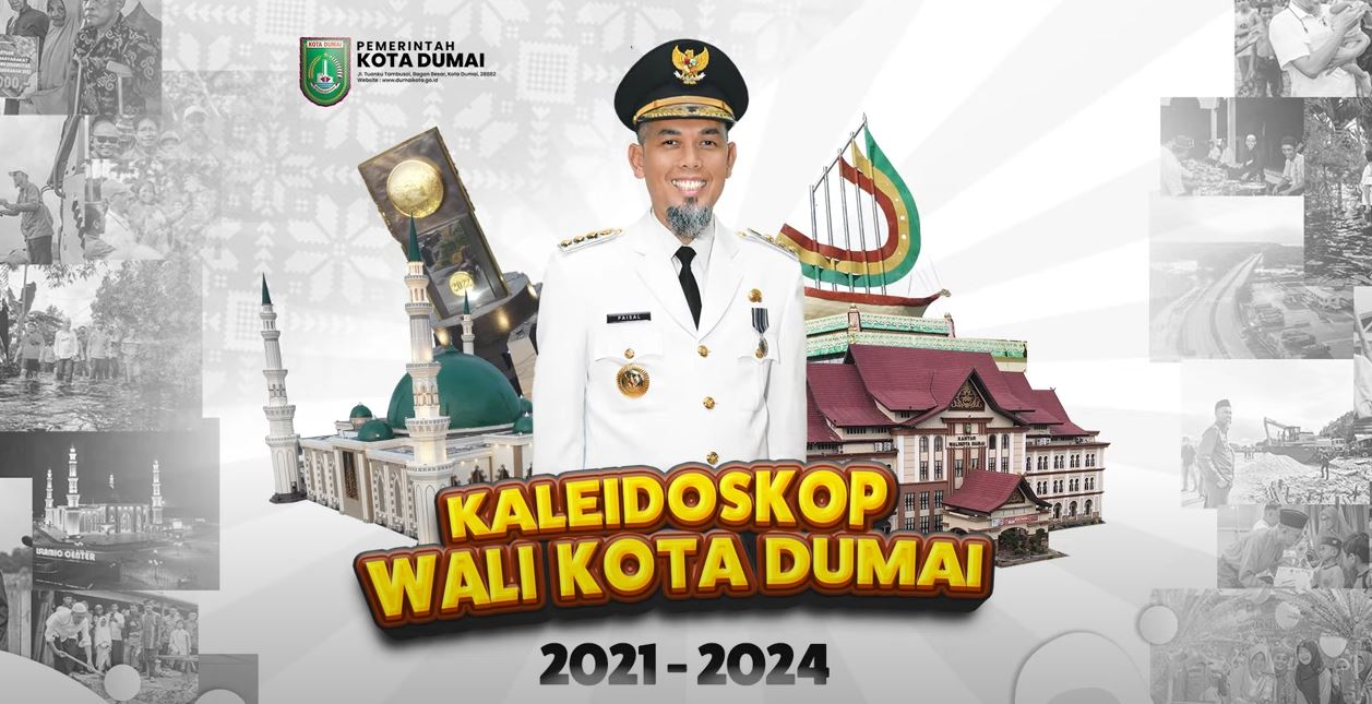 KALEIDOSKOP KEPEMIMPINAN WALI KOTA DUMAI H. PAISAL, SKM, MARS 2021 - 2024